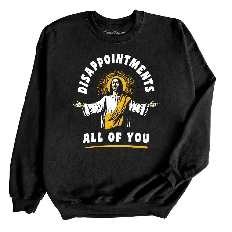 Disappointments All Of You Sweatshirt