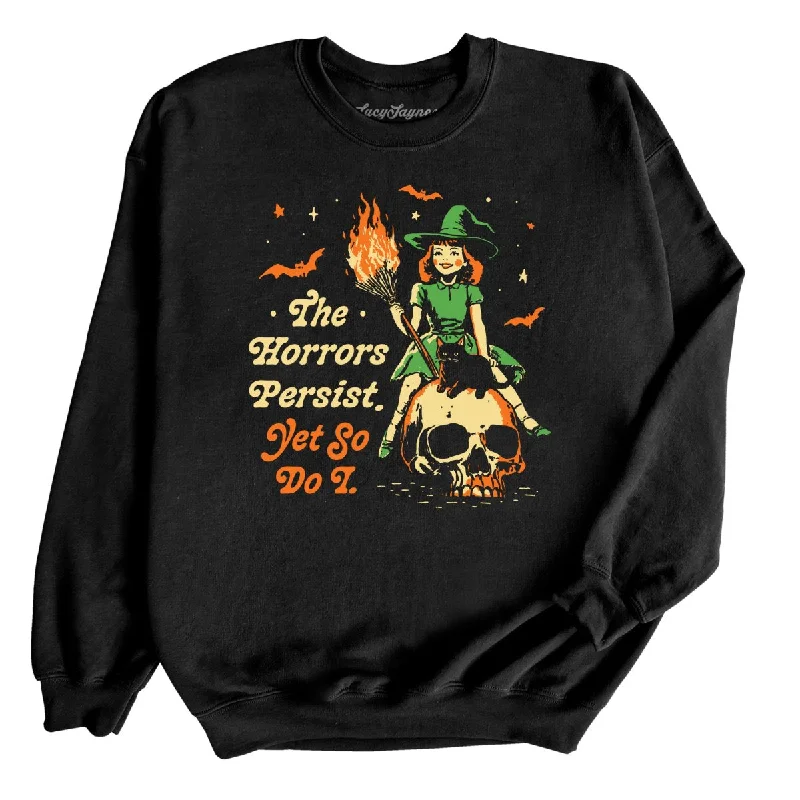 The Horrors Persist Yet So Do I Sweatshirt